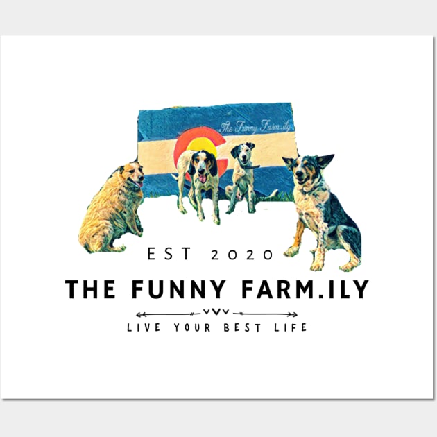 Live Your Best Life Like These Colorado Dogs at The Funny Farm.ily Wall Art by The Farm.ily